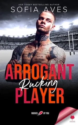 Arrogant Rucking Player (Rucked By You #1)