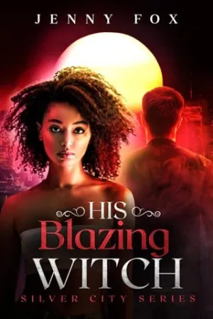 His Blazing Witch (The Silver City #3)