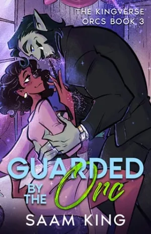 Guarded By the Orc (The Kingverse Orcs #3)