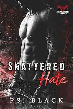 Shattered Hate (Hawksview U #2)