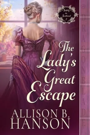 The Lady’s Great Escape (Safely in Scotland #2)