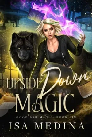 Upside Down Magic (Good Bad Magic #6)