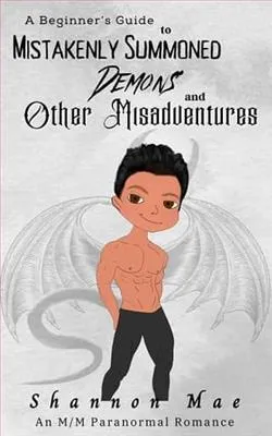 A Beginner's Guide to Mistakenly Summoned Demons and Other Misadventures
