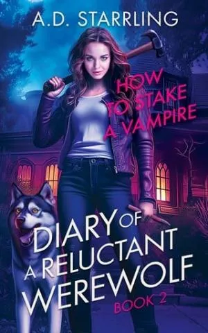 How to Stake a Vampire (Diary of a Reluctant Werewolf #2)