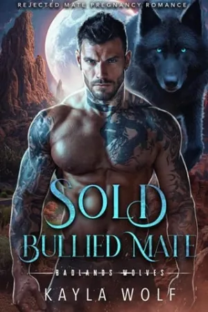 Sold Bullied Mate (Badlands Wolves #1)