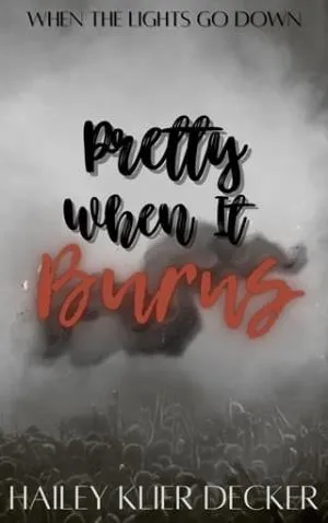 Pretty When It Burns (When The Lights Go Down #1)