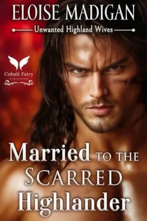 Married to the Scarred Highlander (Unwanted Highland Wives #4)