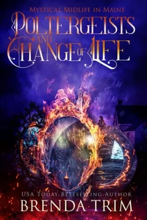 Poltergeists & Change of Life (Mystical Midlife in Maine #15)