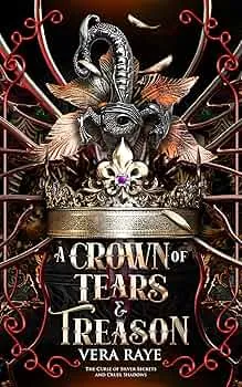 A Crown of Tears and Treason (The Curse of Silver Secrets and Cruel Shadows #1)