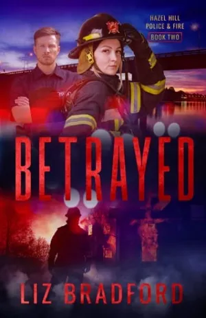Betrayed (Hazel Hill Police & Fire #2)
