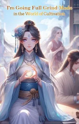 I'm Going Full Grind Mode in the World of Cultivation