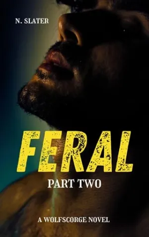 Feral, Part Two (Wolfscorge #2)