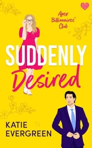 Suddenly Desired (APEX Billionaires’ Club #2)