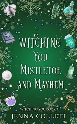 Witching You Mistletoe and Mayhem