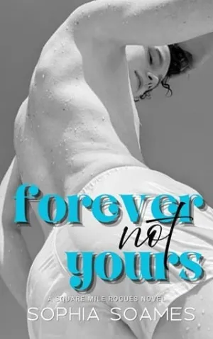 Forever Not Yours (Square Mile Rogues #1)