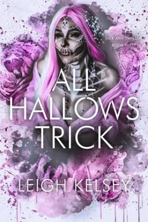 All Hallows Trick (Sick and Twisted #3)