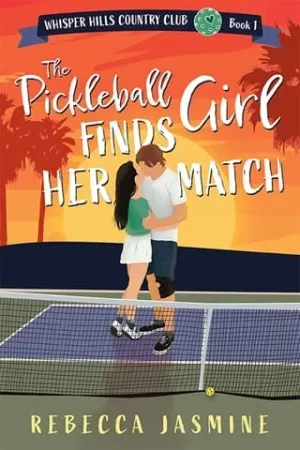 The Pickleball Girl Finds Her Match (Whisper Hills Country Club #1)
