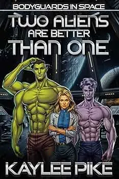 Two Aliens Are Better Than One (Bodyguards in Space #1)