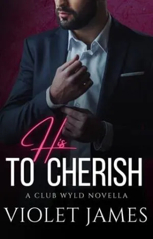 His to Cherish (Club Wyld #5)