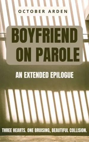 Boyfriend on Parole: The Care of Broken Things Extended Epilogue (Breaking Free #2)