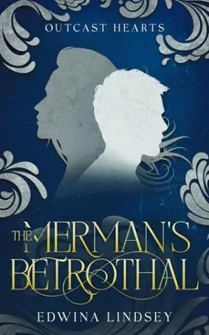 The Merman’s Betrothal (Outcast Hearts #2)