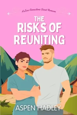The Risks of Reuniting (Love Connections #1)