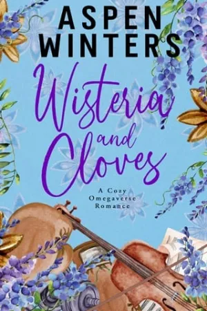 Wisteria and Cloves (Cozy Omegaverse Romance #3)