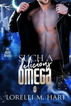 Such a Delicious Omega (His Alpha Desires #4)