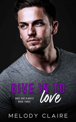 Give In To Love (Once and Always #3)