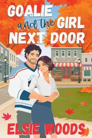 Goalie and the Girl Next Door (Love in Maple Falls #5)