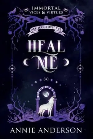 Heal Me (Immortal Vices and Virtues: All Hallows’ Eve #5)
