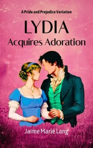 Lydia Acquires Adoration (Bennet Ladies Liberation #5)