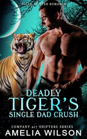 Deadly Tiger’s Single Dad Crush (Company 417 Shifters, #49)