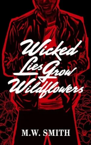 Wicked Lies Grow Wildflowers