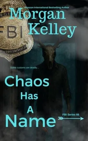 Chaos has a Name (An FBI Romance/Thriller #66)