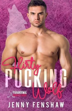 Flirty Pucking Wolf (Paranormal Hockey League #3)