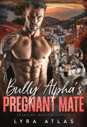 Bully Alpha’s Pregnant Mate (Starfire Hollow Alphas #2)