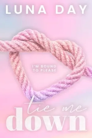 Tie Me Down (The AfterGlow #1)