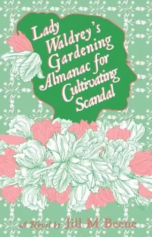 Lady Waldrey’s Gardening Almanac for Cultivating Scandal (Love from London #3)