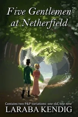 Five Gentlemen at Netherfield (Pride and Prejudice Variations)