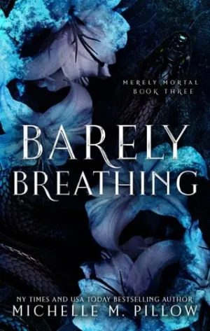 Barely Breathing (Merely Mortal #3)