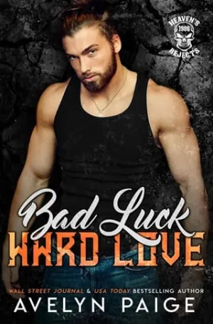 Bad Luck, Hard Love (Heaven’s Rejects MC #6)