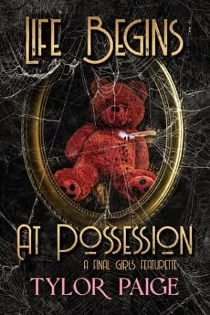 Life Begins at Possession (Final Girls Featurettes #2)