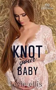 Knot Your Baby (Knot Forever #4)