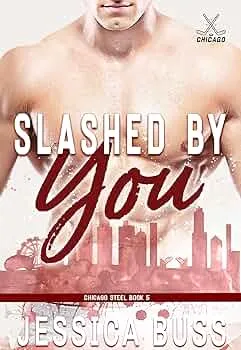 Slashed By You (Chicago Steel #5)