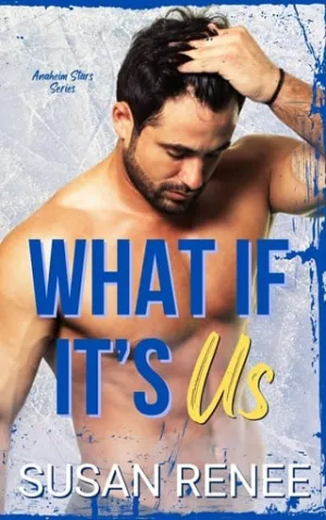 What if It’s Us (Anaheim Stars Hockey #5)