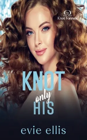 Knot Only His (Knot Forever #3)
