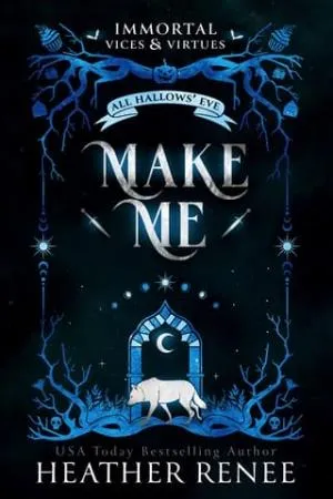 Make Me (Immortal Vices and Virtues: All Hallows’ Eve #1)