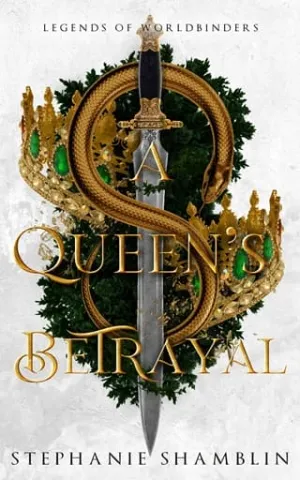 A Queen’s Betrayal (Legends of Worldbinders #1)