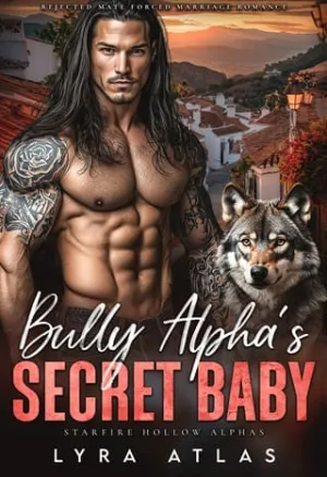 Bully Alpha’s Secret Baby (Starfire Hollow Alphas #1)